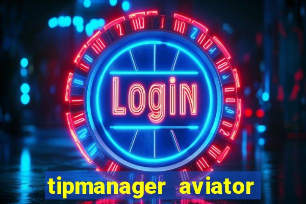 tipmanager aviator aposta ganha